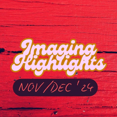 Radio Imaging - Highlights - Nov/Dec '24