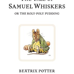 ❤ PDF/ READ ❤ The Tale of Samuel Whiskers (Peter Rabbit) bestseller