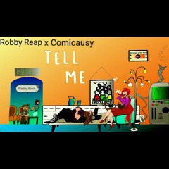 Tell me: Robby Reap ft Comicausy.wav