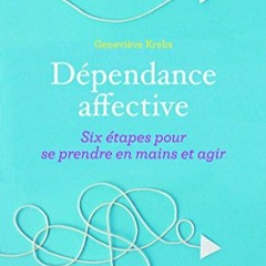 TÉLÉCHARGER Dépendance affective: Six étapes pour se prendre en main et agir (EYROLLES) (French