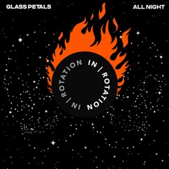 Glass Petals - All Night