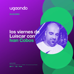 IVAN COBOS & LUIS CAR 24-03-2023 LOS VIERNES DE LUIS CAR UGAONDO