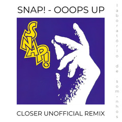 SNAP! - Ooops Up (Closer Unofficial Remix)