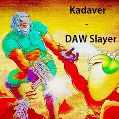 Kadaver - DAW Slayer