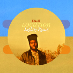 Khalid - Location (Lephtty Remix)