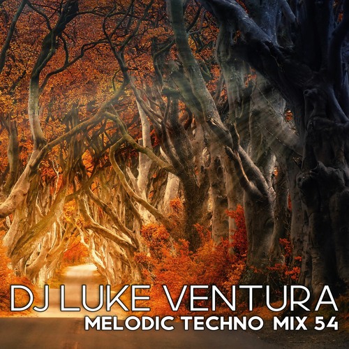 Melodic House & Techno Set - Deep Progressive House Mix #54 - mixed by DJ Luke Ventura