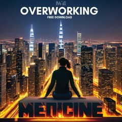 Medicine - Overworking (Free Download)