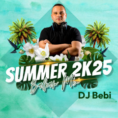 DJ BEBI - SUMMER 2K25 BALKAN MIX