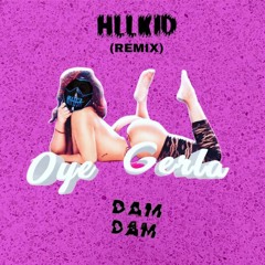 OYE GERLA - DAM DAM (HLLKID REMIX)DESCARGA GRATIS EN "COMPRAR"