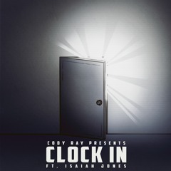 Clock in feat. Isaiah Jones (Prod. Dee Miinor D. Professor)