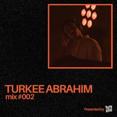 Turkee Abrahim - MIX#002