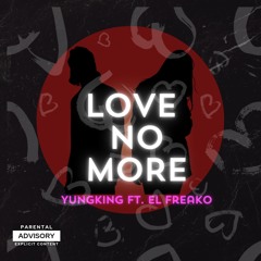 Love No More (feat. El Freako)