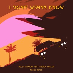 Melih Aydogan - I Don't Wanna Know feat. Brenda Mullen | Mr.Nu Remix