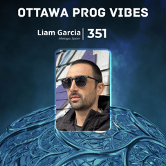 Ottawa Prog Vibes 351 – Liam Garcia (Málaga, Spain)