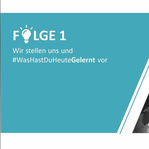 #1 - Wir stellen uns und #WasHastDuHeuteGelernt vor