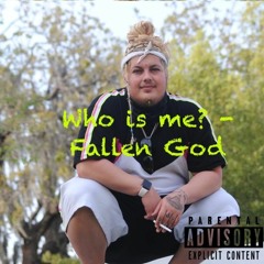 who is me ? - Fallen God