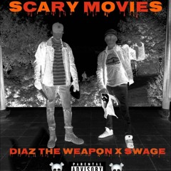 Diaz the Weapon - Scary Movies (feat. Swage)