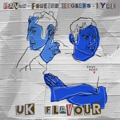IYRE, PAV4N & Foreign Beggars - UK Flavour