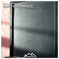 Sasha PRimitive - Empty Promises