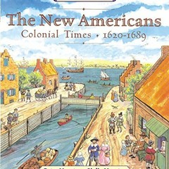 [Access] [EPUB KINDLE PDF EBOOK] The New Americans: Colonial Times: 1620-1689 (American Story (Paper
