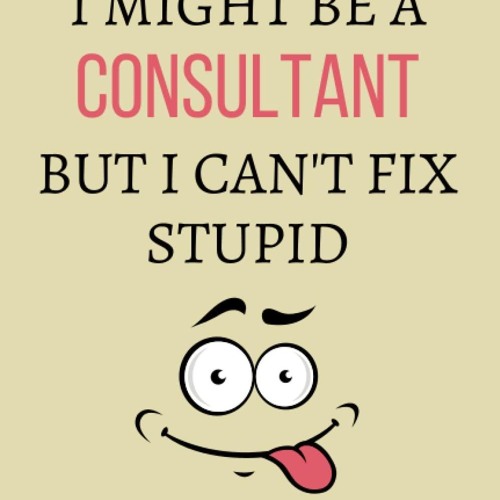 pdf i might be a consultant but i can't fix stupid: consultant notebook jo