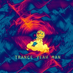 YEAH MAN TRANCE IT UP !!!!!