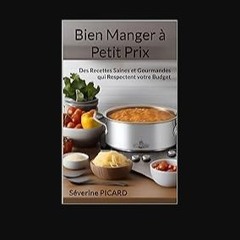 PDF ❤ Bien Manger à Petit Prix: Des Recettes Saines et Gourmandes qui Respectent votre Budget (Fre