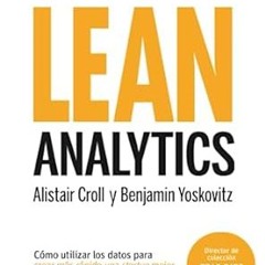 [PDF] Download Lean Analytics: Cómo utilizar los datos para crear más rápido una startup mejor