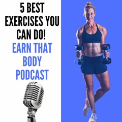 #301 Five Of The BEST Exercises You Can Do!