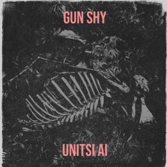 GUN SHY