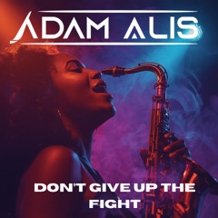 Don't give up the fight