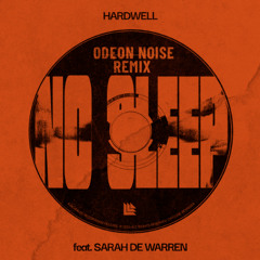 Hardwell feat. Sarah de Warren - No Sleep (ODEON NOISE REMIX)