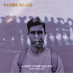 Lost For Days - HighBeam  (WINDEL REMIX)