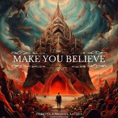 [FREE DL] MAKE YOU BELIEVE - ØRBENYX x GEWOONRAVES x Michael Katana