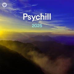 Psychill – 2025 (Psybient, Downtempo, Chillout, Chillgressive, Slow Trance, Psydub)