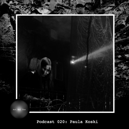 Art Bei Ton Podcast 020: Paula Koski