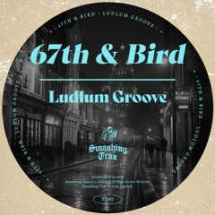 67TH & BIRD - Ludlum Groove [ST340] Smashing Trax