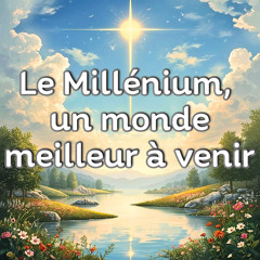 Le Millénium, un monde meilleur à venir - Béatrice Druart