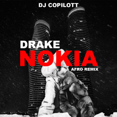 DRAKE - NOKIA (DJ COPILOTT remix afro) COMPLETE VERSION DOWNLOAD LINK