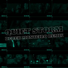 Quiet Storm Derek Monteiro Remix