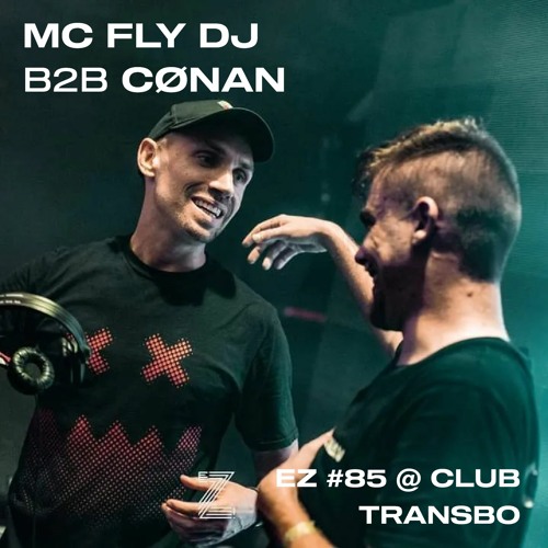 Mc Fly Dj B2B Cønan - EZ! #85 @ Club Transbo - Closing Set