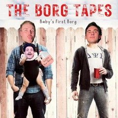 The Borg Tapes: Baby's First Borg