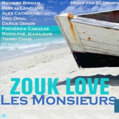Zouk Love Les Monsieurs (Dj Brown)