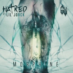 Hatred ft. Lil Jorck - MORPHINE