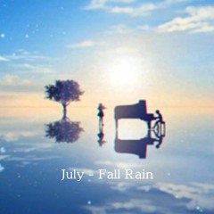 July - Fall Rain