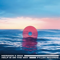 Meridien X RiCo - Help Is On The Way (Ft.loh Records)