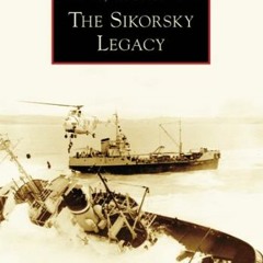 ACCESS EPUB KINDLE PDF EBOOK The Sikorsky Legacy (Images of Aviation) by  Sergei I. Sikorsky &  Igor