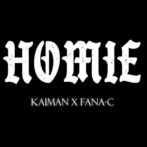 HOMIE - KAIMAN x FANA-C