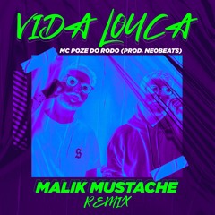 MC Poze Do Rodo - Vida Louca (Malik Mustache Remix) EXTENDED