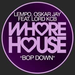 Bop Down (Feat. Oskar Jay & Lord KCB) [Whore House Records]